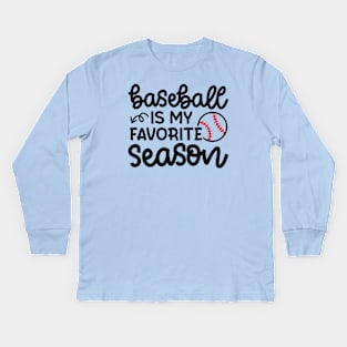 Baseball Is My Favorite Season Baseball Player Mom Cute Funny Kids Long Sleeve T-Shirt